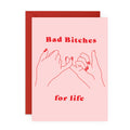 BAD BITCHES FOR LIFE Card: Rectangle A6 (4.1 x 5.8")